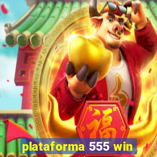 plataforma 555 win